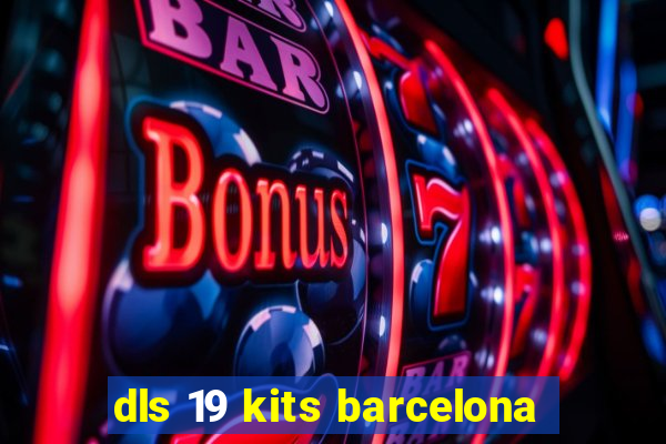 dls 19 kits barcelona