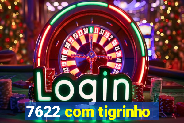 7622 com tigrinho