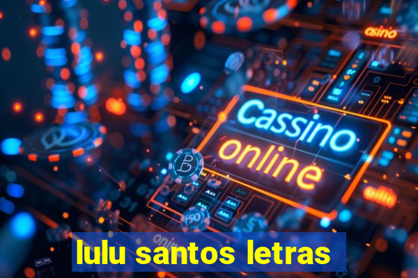 lulu santos letras