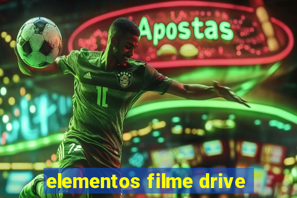 elementos filme drive