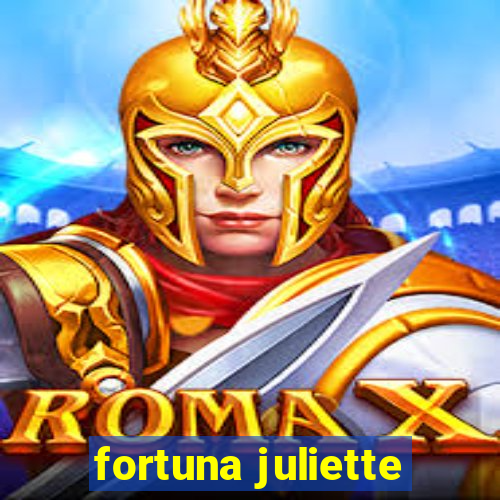 fortuna juliette