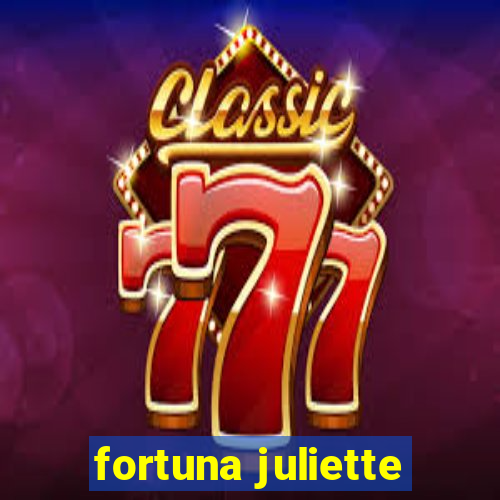 fortuna juliette