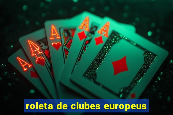 roleta de clubes europeus