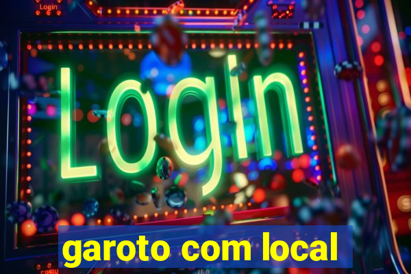 garoto com local