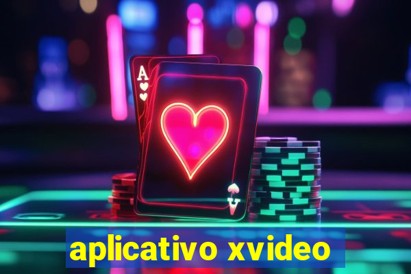 aplicativo xvideo