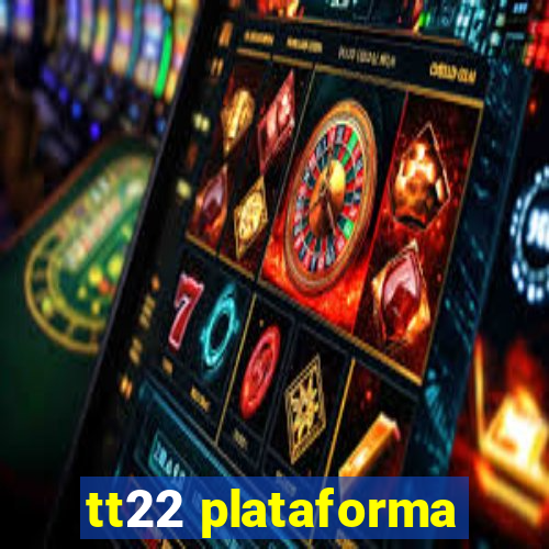 tt22 plataforma