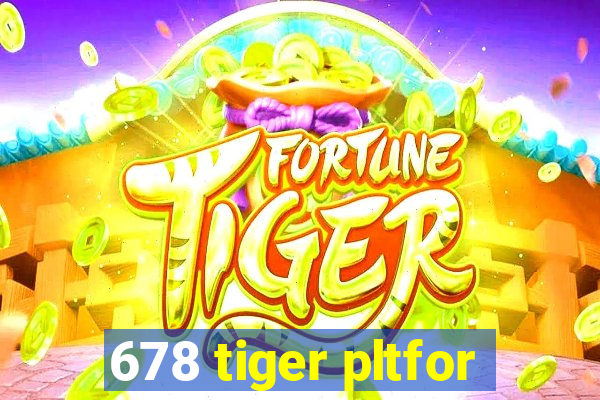 678 tiger pltfor