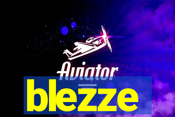 blezze