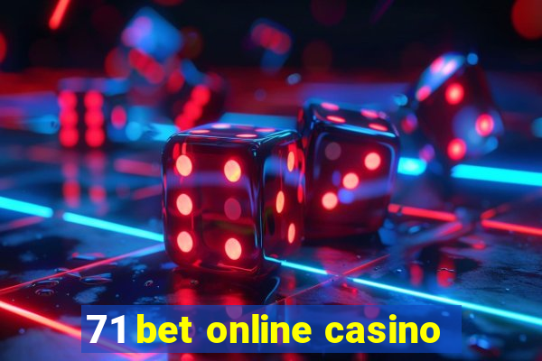 71 bet online casino