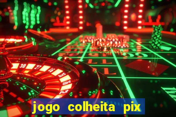 jogo colheita pix paga mesmo