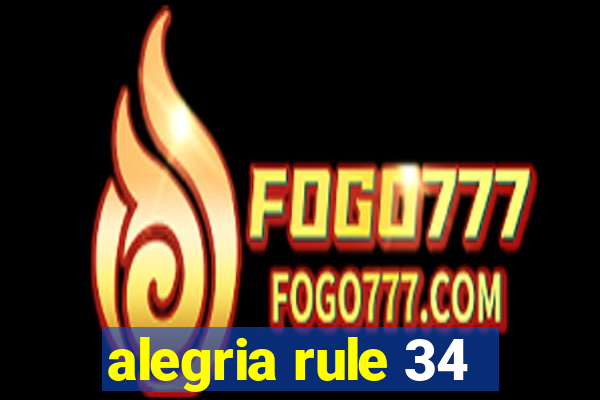 alegria rule 34