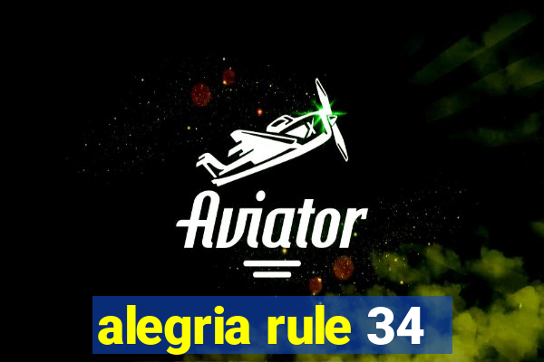 alegria rule 34