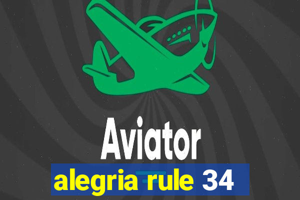 alegria rule 34