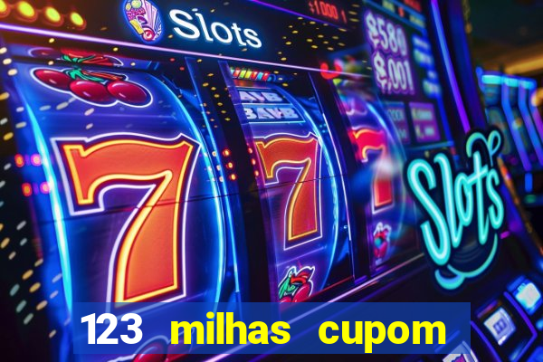 123 milhas cupom de desconto