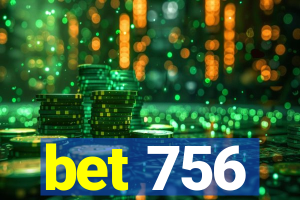 bet 756