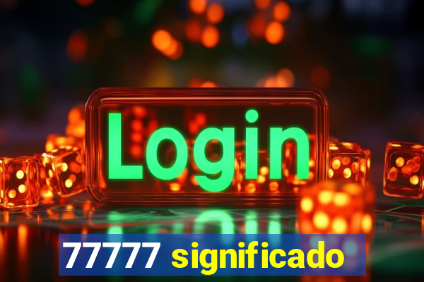 77777 significado