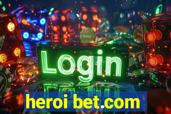 heroi bet.com