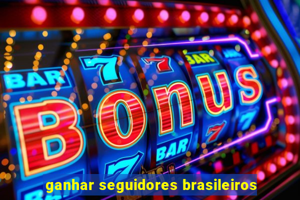 ganhar seguidores brasileiros