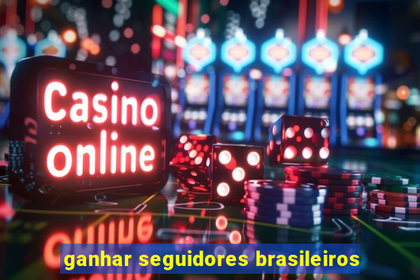 ganhar seguidores brasileiros