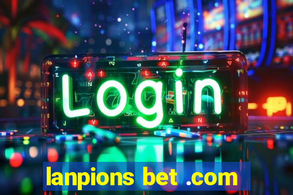 lanpions bet .com