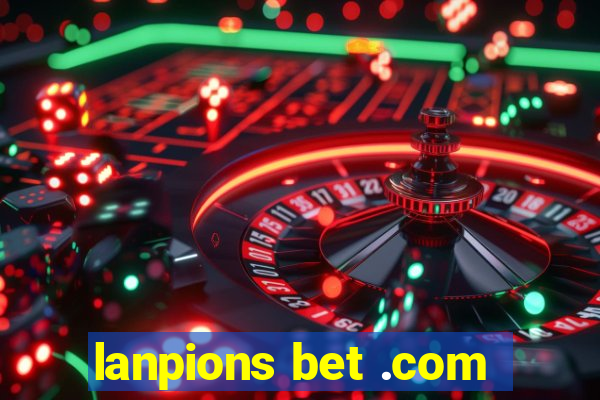 lanpions bet .com