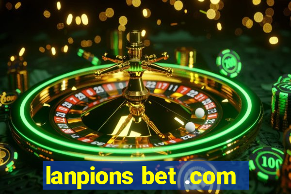 lanpions bet .com