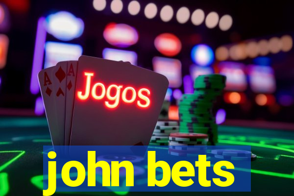 john bets