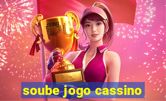 soube jogo cassino