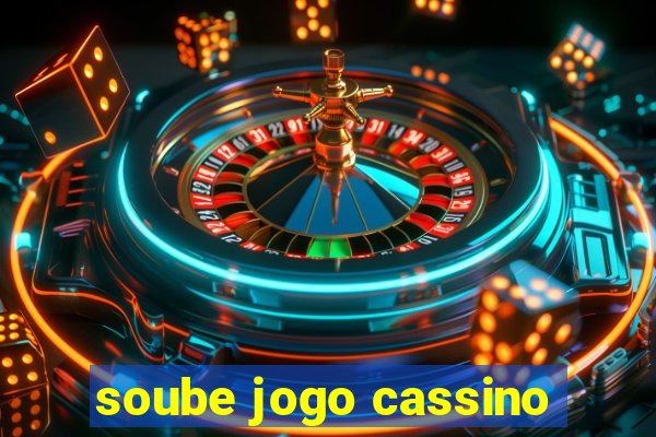 soube jogo cassino