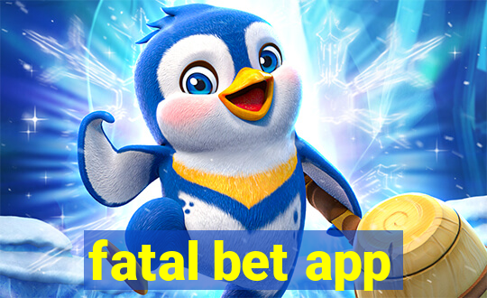 fatal bet app