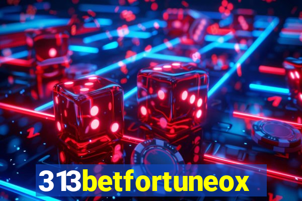 313betfortuneox