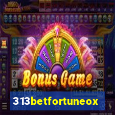 313betfortuneox