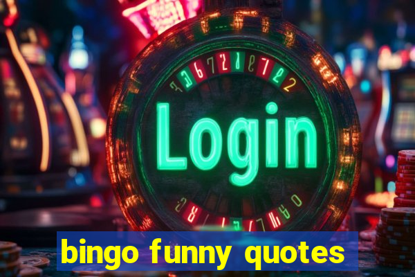 bingo funny quotes