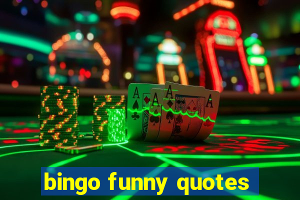 bingo funny quotes