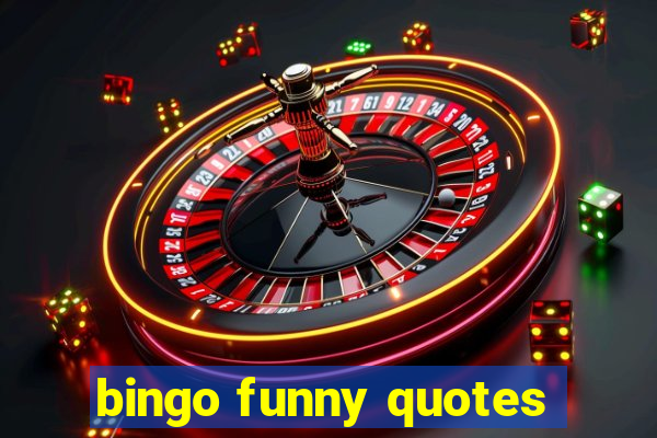 bingo funny quotes