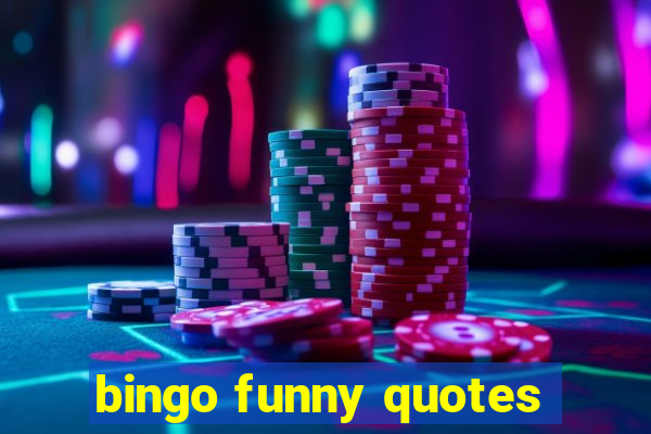 bingo funny quotes