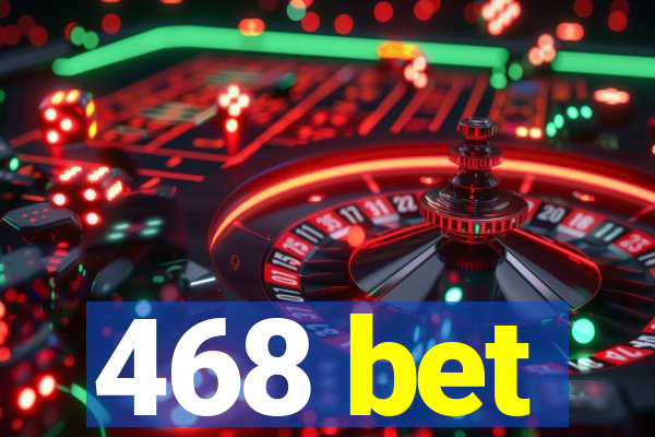 468 bet