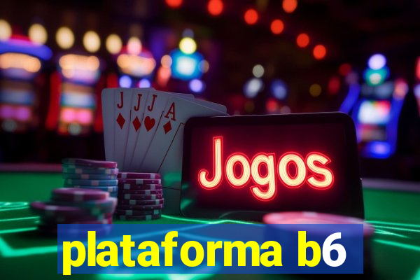 plataforma b6