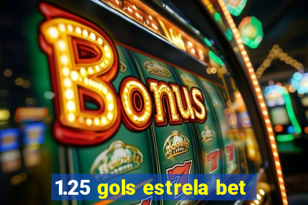 1.25 gols estrela bet