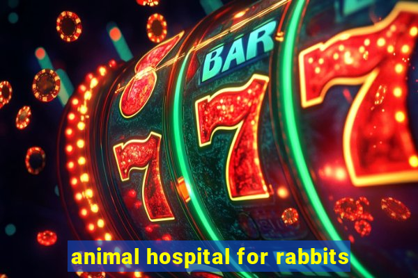 animal hospital for rabbits