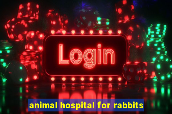 animal hospital for rabbits