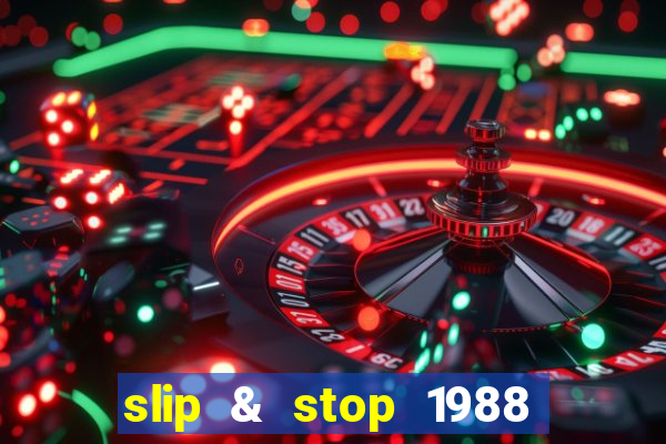 slip & stop 1988 bingo tarte!!!