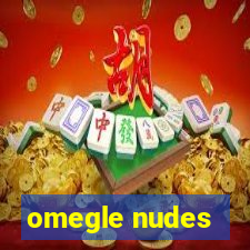 omegle nudes