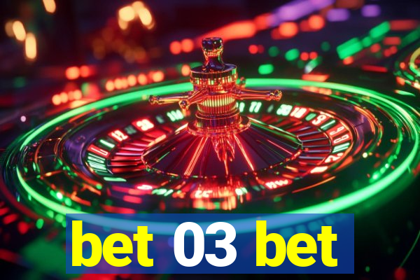 bet 03 bet