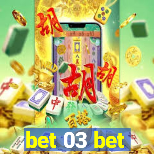 bet 03 bet