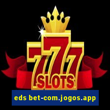 eds bet-com.jogos.app