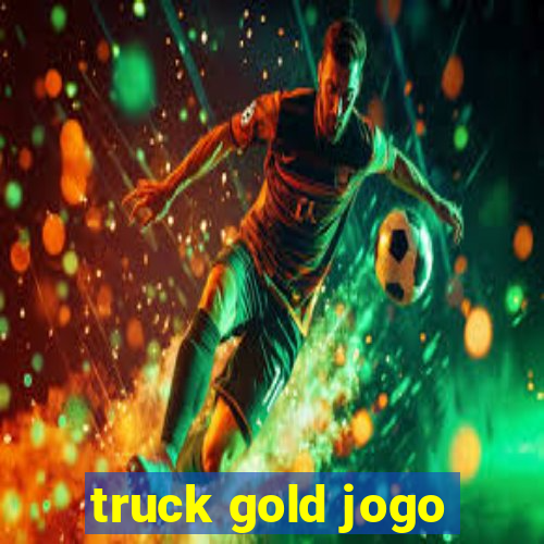 truck gold jogo