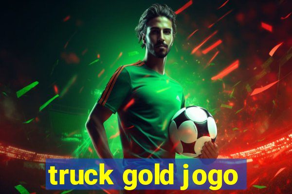 truck gold jogo