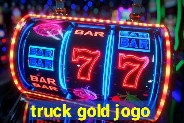 truck gold jogo