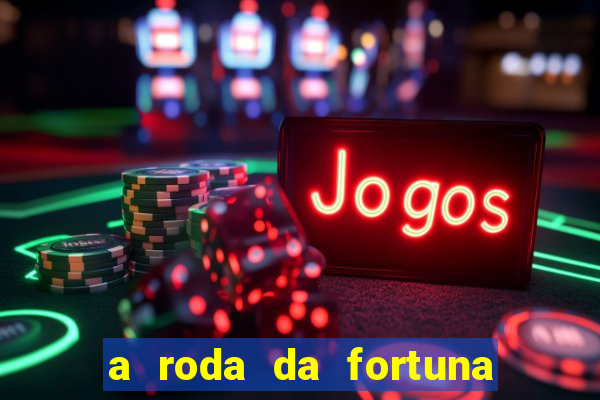 a roda da fortuna o que ele sente por mim